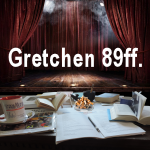 Gretchen 89 ff.